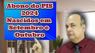 Abono do PIS 2024 Nascidos em Setembro e Outubro [upl. by Judson]