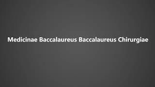 How To Pronounce Medicinae Baccalaureus Baccalaureus Chirurgiae [upl. by Aicelet7]