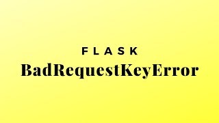 How to Fix werkzeugexceptionsBadRequestKeyError  400 Bad Request in Flask [upl. by Erait318]