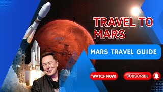 Ultimate Mars Travel Guide Everything You Need to Know [upl. by Felicia]