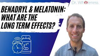 Benadryl and Melatonin  What are the long term effects [upl. by Kenney]