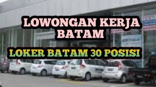 LOKER BATAM 30 POSISI IKLAN KOTA BATAM HARI INI [upl. by Roht]