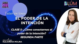 CLASE 5 EL PODER DE LA INTENCIÓN ¿Cómo conectarme con el poder de la intención segunda parte [upl. by Siraved]