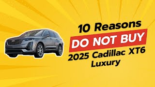 2025 Cadillac XT6 Luxury  10 Shocking Reasons NOT To Buy 😳🚫 [upl. by Floyd]