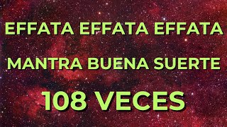 MANTRA effata EFFATA effata 108 veces 🧿BUENA SUERTE [upl. by Trah]