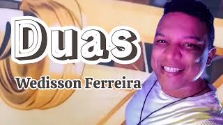 DUAS  WEDISSON FERREIRA  MADSON O FERINHA [upl. by Rieger]