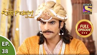 Ep 38  Who Is Ratan Singh After  Chittod Ki Rani Padmini Ka Johur  Full Episode [upl. by Ninahs]