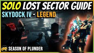 Skydock IV  Legend  Solo Lost Sector Guide  Season of the Plunder  Oct 2  Destiny 2 [upl. by Garrik378]