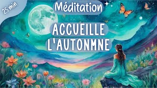 Méditation🌙 Transformation énergétique puissante pour accueillir lAutomne  25 minutes [upl. by Atteynek]