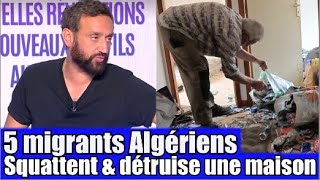 5 migrants Algériens Squattent et détruisent une maison en foutant la 💩 TPMP réaction [upl. by Nillor424]