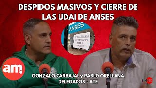 DESPIDOS MASIVOS Y CIERRE DE LAS UDAI DE ANSES  GONZALO CARBAJAL  PABLO ORELLANA DELEGADOS ATE Am [upl. by Yssim]