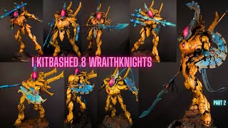 I Kitbashed 8 ELDAR WRAITHKNIGHTS My dream Warhammer Army Part 2 [upl. by Izak281]