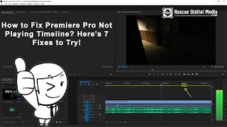 How to Fix Premiere Pro Not Playing Timeline Heres 7 Fixes to Try  Rescue Digital Media [upl. by Eilhsa408]