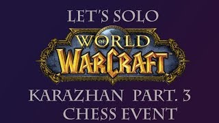 Lets Solo WoW Karazhan Part 3 Chess and Prince Malchezaar  Viperland [upl. by Sillad784]