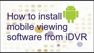 How to install mobile viewing software from iDVR  Droid [upl. by Nuhsal]