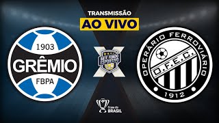 GRÊMIO X OPERÁRIO AO VIVO COM IMAGENS DO CENTENÁRIO  COPA DO BRASIL  TRANSMISSÃO AO VIVO  1407 [upl. by Lyall]