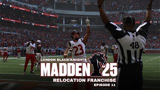 Madden 25 Relocation Franchise  London Black Knights  Episode 11 [upl. by Salvatore]