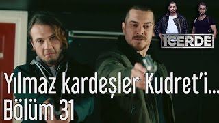 İçerde 31 Bölüm  Yılmaz Kardeşler Kudreti Bulabilecek mi [upl. by Curry]