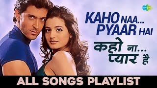 Kaho Naa Pyaar Hai  कहो ना प्यार है  All songs Playlist  Hrithik Roshan  Ameesha Patel [upl. by Eisdnil]