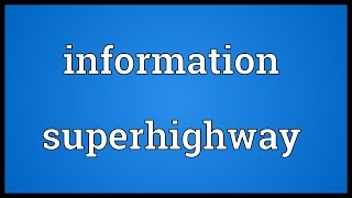 Information superhighway Meaning [upl. by Brecher]