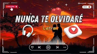 Nunca Te Olvidaré  Pueden pasar tres mil añosPuedes besar otros labios video letra [upl. by Leahcimdivad]