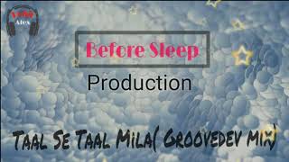 Taal Se Taal Mila  Groovedev Mix featRohit Alex [upl. by Liuqa]