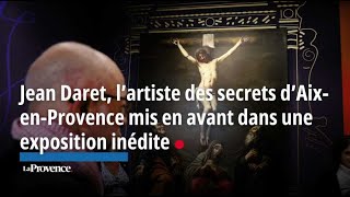 Jean Daret l’artiste des secrets d’Aix mis en avant dans une exposition inédite [upl. by Marchak]