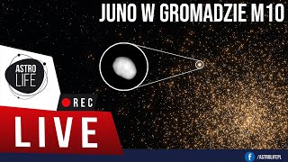 Planetoida Juno na tle gromady M10  AstroLife na LIVE 71 [upl. by Neira]