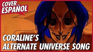 CORALINE’S ALTERNATE UNIVERSE SONG en ESPAÑOL  David Delgado  Original by MilkyyMelodies [upl. by Kallista164]