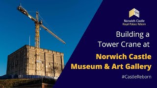 Building a Tower Crane at Norwich Castle [upl. by Adnhoj]