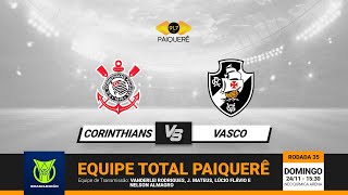 CORINTHIANS X VASCO  BRASILEIRÃO  DOMINGO  24112024 [upl. by Iharas]