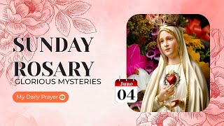 THE ROSARY TODAY ❣️GLORIOUS MYSTERIES ❣️JUNE 04 2023 HOLY ROSARY SUNDAY [upl. by Weihs]