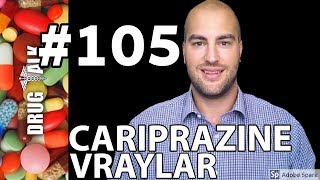 CARIPRAZINE VRAYLAR  PHARMACIST REVIEW  105 [upl. by Melvyn]