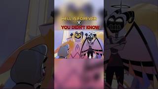 You Didnt Know X Hell Is Forever Mashup Hazbin Hotel MashupHell Is Forever X You Didnt Know [upl. by Ecissej]