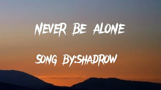 Never be aloneshadrow [upl. by Eimoan]