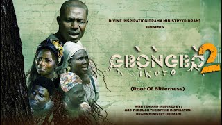 GBONGBO IKORO PART 2  ROOT OF BITTERNESS 2  LATEST GOSPEL MOVIE  DIDRAM TV [upl. by Birk]