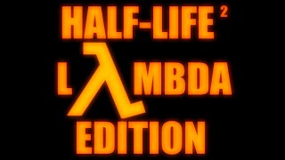 HalfLife 2 Lambda Edition Trailer [upl. by Isaiah]