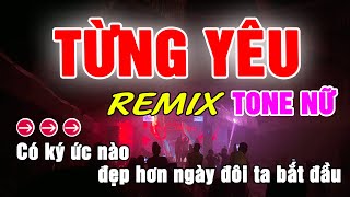 Tá»«ng YÃªu Karaoke Remix Tone Ná»¯  Beat Thanh HÃ [upl. by Nonnahsal589]