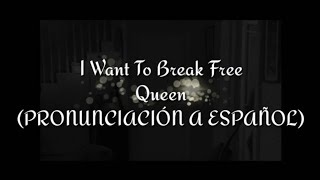 I Want To Break Free  Queen PRONUNCIACIÓN A ESPAÑOL [upl. by Aicemaj]