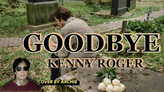 GOODBYE by KENNY ROGERScover by ARCHIEMusiclovers0611 [upl. by Esenahs14]