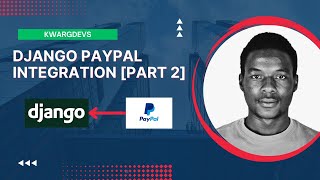 Django Paypal Integration Part 2  THE ACTUAL IMPLEMENTATION [upl. by Darbee]