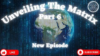 Unveiling The Matrix Part 6 [upl. by Gan782]