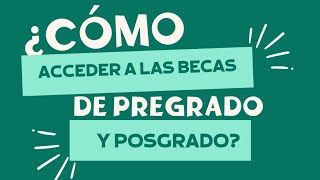 ¿Cómo acceder a las becas de pregrado y posgrado [upl. by Hannavas]