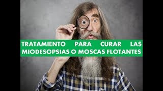 Tratamiento Para Curar Las Miodesopsias Moscas Flotantes de la Vista  Moscas Oculares Como Eliminar [upl. by Leid]