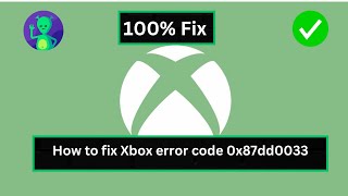 How to Fix Xbox Error Code 0x87dd0033 [upl. by Shewmaker838]