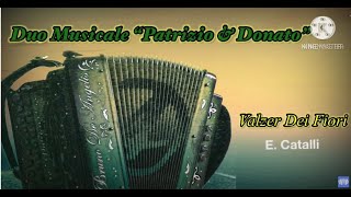 Duo Musicale quotPatrizio amp Donatoquot Valzer Dei Fiori E Catalli [upl. by Anined375]