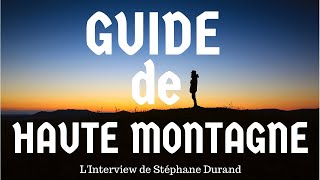 Guide de Haute Montagne linterview de Stéphane Durand [upl. by Rett]