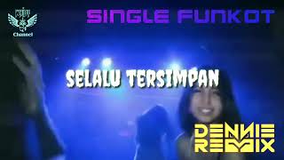 Selalu Tersimpan  Hard  • Dennie Rmx • Single Funkot [upl. by Addiego]