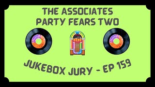 The Associates  Party Fears Two  Jukebox Jury Ep 159  Give Us Your Score [upl. by Aerol]