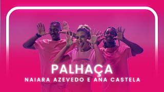 PALHAÇA  NAIARA AZEVEDO E ANA CASTELA  Coreografia  Lore Improta [upl. by Anaic]